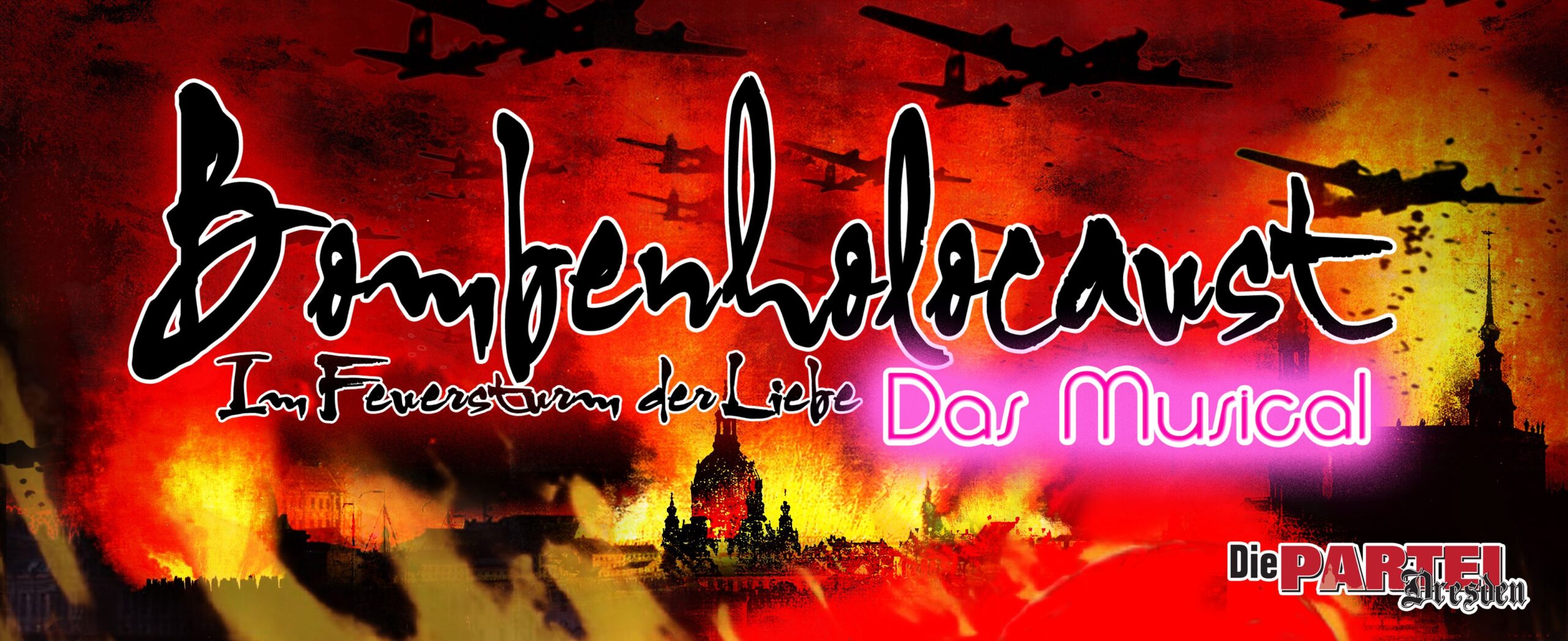 Text: "Bombenholocaust - Im Feuersturm der Liebe. Das Musical. Die Partei Dresden".